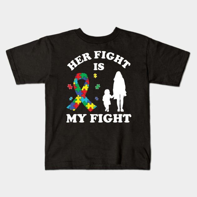 Her Fight Is My Fight Autism Awareness Mom Daughter Kids T-Shirt by DragonTees